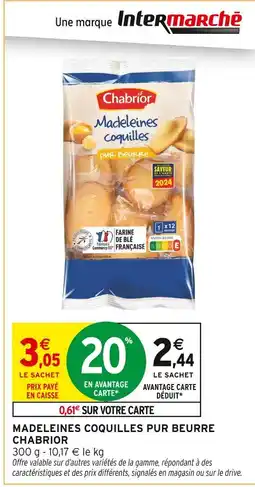 Intermarché CHABRIOR Madeleines coquilles pur beurre offre