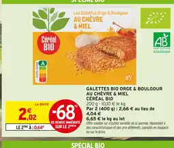 Intermarché CÉRÉAL BIO Galettes Bio Orge & Boulgour au Chèvre & Miel offre