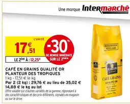 Intermarché PLANTEUR DES TROPIQUES Café en grains Qualité Or offre