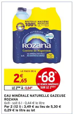 Intermarché ROZANA Eau Minérale Naturelle Gazeuse offre