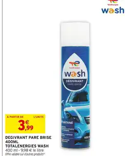 Intermarché TOTALENERGIES WASH Degivrant pare brise 400ml offre