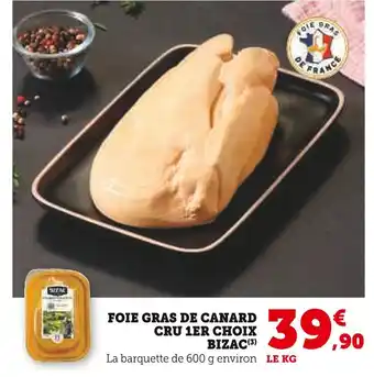 Super U BIZAC Foie gras de canard cru 1er choix offre