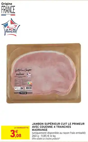 Intermarché Express Madrange Jambon supérieur cuit Le Primeur avec couenne 4 tranches offre