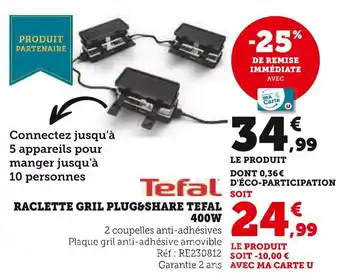 Super U Tefal Raclette Gril Plug&Share Tefal 400W offre