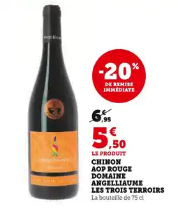 Super U LES TROIS TERROIRS Chinon aop rouge domaine angelliaume offre