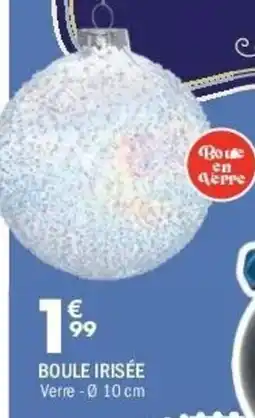 La Foir'Fouille Boule irisée offre