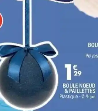 La Foir'Fouille Boule noeud & paillettes offre