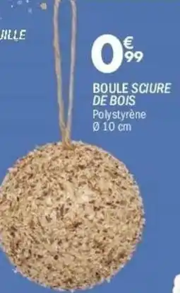 La Foir'Fouille Boule sciure de bois offre