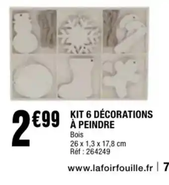 La Foir'Fouille Kit 6 décorations a peindre offre