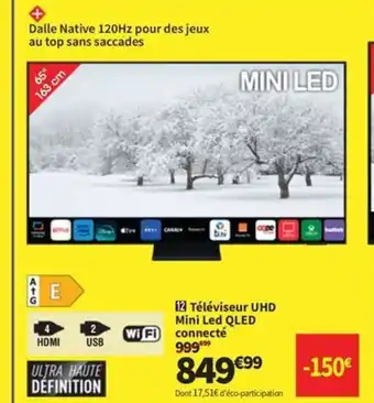 Conforama Téléviseur UHD Mini Led QLED connecté offre