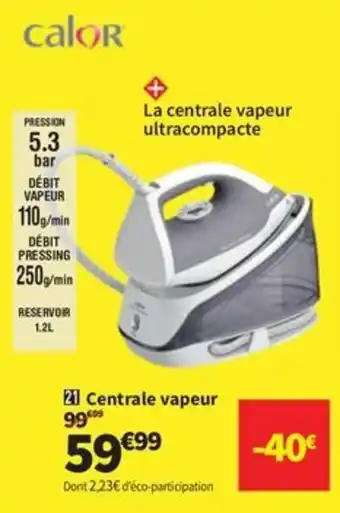 Conforama CALORCENTRALE vapeur offre