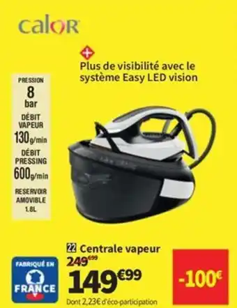 Conforama CALOR Centrale vapeur offre