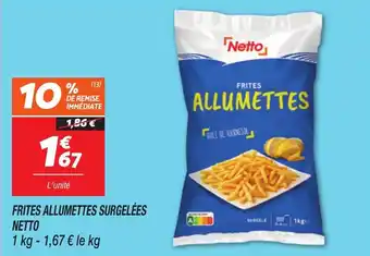 Netto Frites allumettes surgelées netto offre