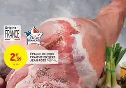 Intermarché ÉPAULE DE PORC FRAÎCHE ENTIÈRE JEAN ROZÉ offre