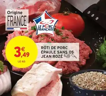 Intermarché RÔTI DE PORC ÉPAULE SANS OS JEAN ROZÉ offre