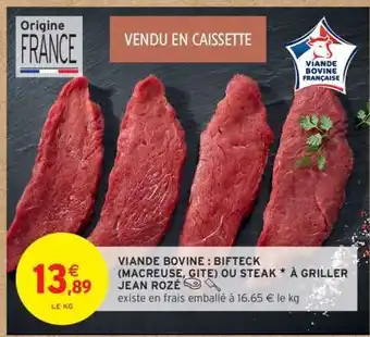 Intermarché Viande Bovine: Bifteck (Macreuse, Gîte) ou Steak à Griller Jean Rozé offre