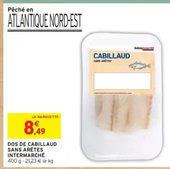 Intermarché DOS DE CABILLAUD SANS ARÊTES INTERMARCHÉ offre
