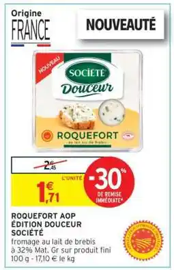 Intermarché ROQUEFORT AOP ÉDITION DOUCEUR SOCIÉTÉ offre