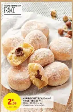 Intermarché MINI BEIGNETS CHOCOLAT NOISETTES X8 offre