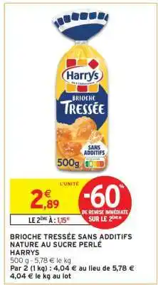 Intermarché BRIOCHE TRESSÉE SANS ADDITIFS NATURE AU SUCRE PERLÉ HARRYS offre