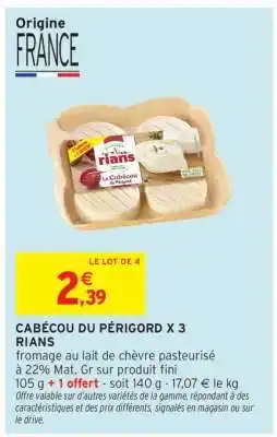 Intermarché CABÉCOU DU PÉRIGORD X 3 RIANS offre