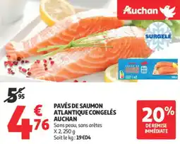Auchan Supermarché Pavés de saumon atlantique congelés auchan offre