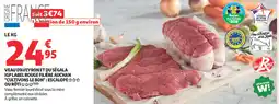 Auchan Supermarché Veau d'aveyron et du ségala igp label rouge filière auchan cultivons le bon escalope offre
