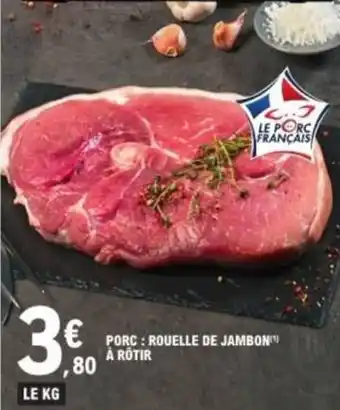 E.Leclerc Porc rouelle de jambon à rotir offre