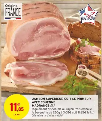Intermarché Contact MADRANGE Jambon supérieur cuit le primeur avec couenne offre