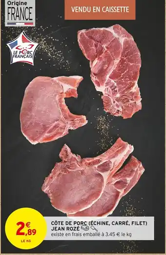 Intermarché Contact JEAN ROZÉ Côte de porc (échine, carré, filet) offre