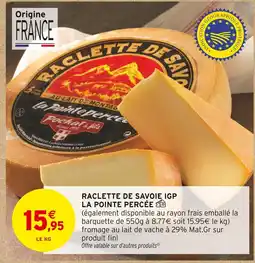 Intermarché Contact Raclette de Savoie IGP La Pointe Percée offre