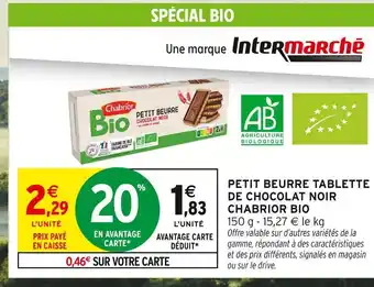 Intermarché Contact CHABRIOR BIO Petit Beurre Tablette de Chocolat Noir offre