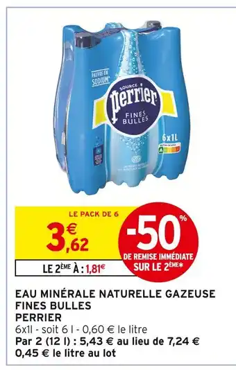 Intermarché Contact Perrier Eau Minérale Naturelle Gazeuse Fines Bulles offre