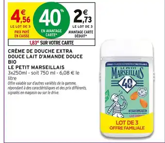 Intermarché Contact Le Petit Marseillais Crème de douche Extra Douce lait d'amande douce Bio offre