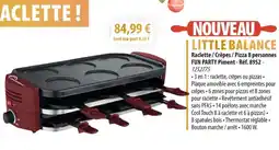 Cuisine Plaisir LITTLE BALANCE Raclette / Crêpes / Pizza 8 personnes FUN PARTY Piment offre