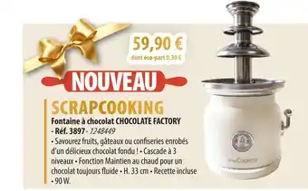 Cuisine Plaisir SCRAPCOOKING Fontaine à chocolat chocolate factory offre