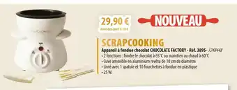 Cuisine Plaisir SCRAPCOOKING Appareil à fondue chocolat chocolate factory offre