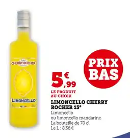 Super U CHERRY ROCHER Limoncello 15° offre