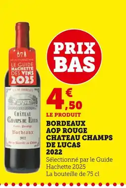 Super U Bordeaux AOP Rouge Chateau Champs de Lucas 2022 offre