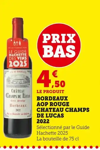 Super U Bordeaux AOP Rouge Chateau Champs de Lucas 2022 offre