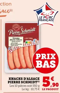 Super U Pierre Schmidt Knacks d'Alsace offre