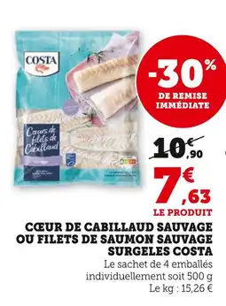 Super U Costa Cœur de cabillaud sauvage ou Filets de saumon sauvage surgelés offre