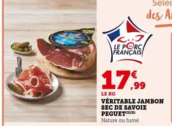 Super U PEGUET Véritable Jambon Sec de Savoie offre