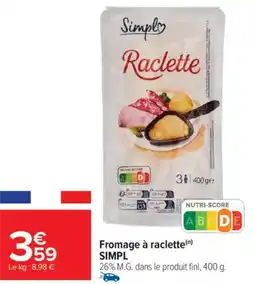Carrefour Market Fromage à raclette simpl offre