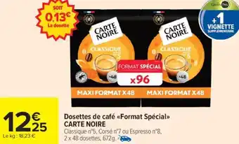 Carrefour Market Dosettes de café format spécial carte noire offre