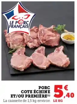 U Express Porc cote échine et ou premiere offre