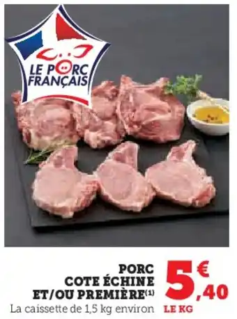 U Express Porc cote échine et ou premiere offre