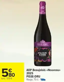 Carrefour Market Aop beaujolais nouveau 2025 pisse-dru, offre