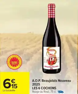 Carrefour Market A.o.p. beaujolais nouveau 2025 les 6 cochons offre