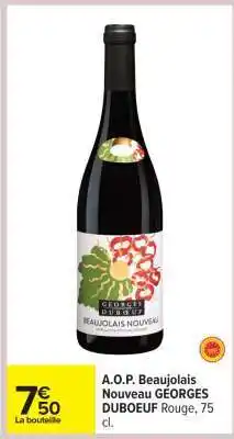 Carrefour A.O.P. Beaujolais Nouveau GEORGES DUBOEUF Rouge, 75 cl offre